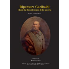 Orazi S. (acd) Ripensare Garibaldi Studi dal bicentenario della nascita - Collana di Studi storici